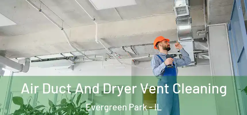  Air Duct And Dryer Vent Cleaning Evergreen Park - IL