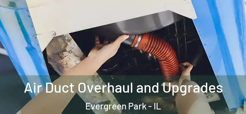  Air Duct Overhaul and Upgrades Evergreen Park - IL