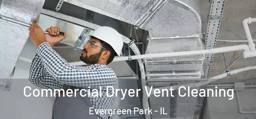  Commercial Dryer Vent Cleaning Evergreen Park - IL