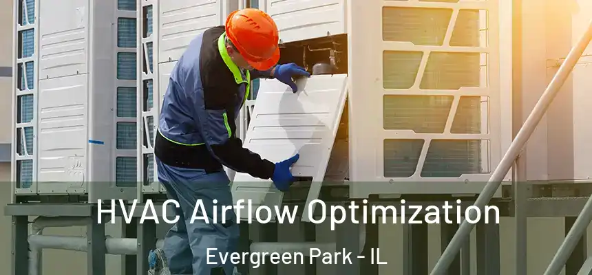  HVAC Airflow Optimization Evergreen Park - IL