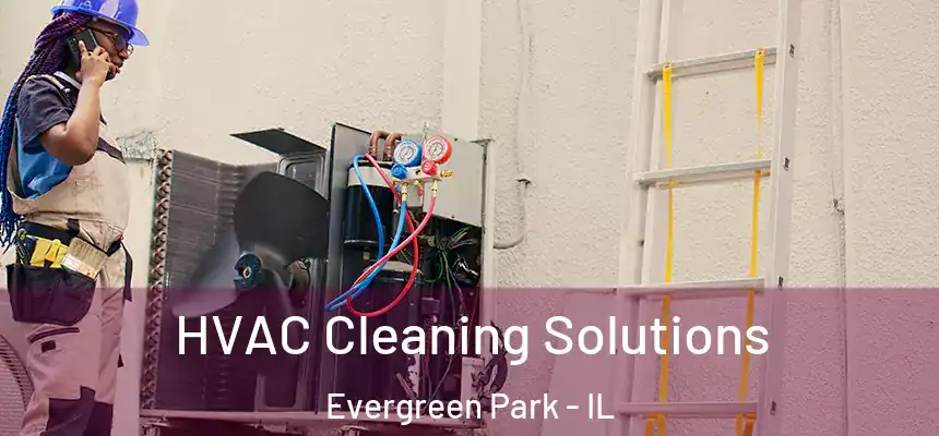  HVAC Cleaning Solutions Evergreen Park - IL