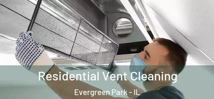  Residential Vent Cleaning Evergreen Park - IL