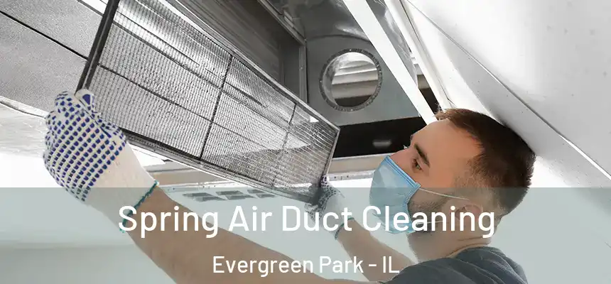 Spring Air Duct Cleaning Evergreen Park - IL
