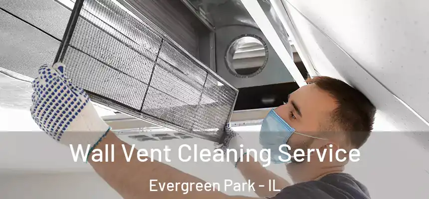  Wall Vent Cleaning Service Evergreen Park - IL
